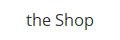 the Shop